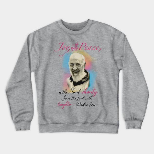 Padre Pio quote Crewneck Sweatshirt by starwilliams